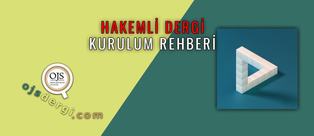 Akademik Dergi Kurulum Rehberi - Neleri Bilmeliyim? | OJS - AKADEMİK ...